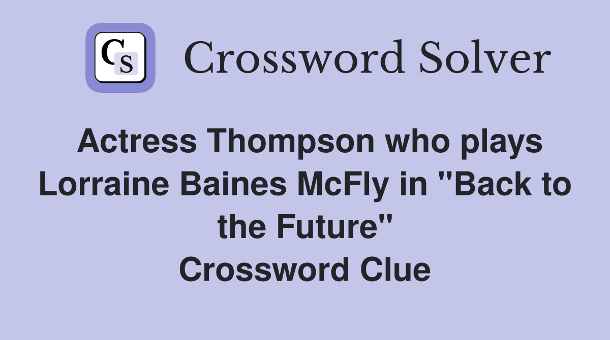 Actress Thompson who plays Lorraine Baines McFly in "Back to the Future